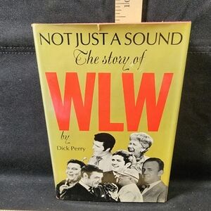 Not Just A Sound The Story of WLW Dick Perry Hardcover Book OG JACKET